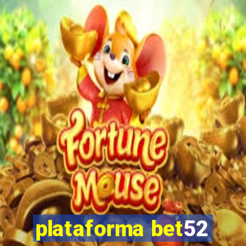 plataforma bet52